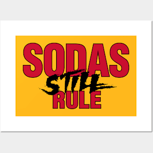 Sodas STILL Rule Posters and Art